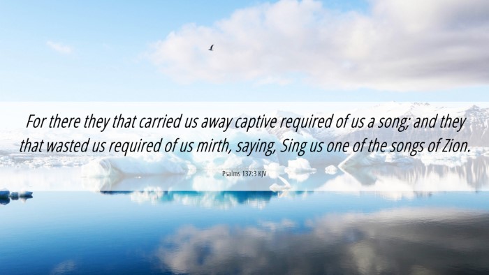 Picture 06 - Psalms 137:3 KJV Desktop Wallpaper - For there they that carried us away captive - Desktop Bible Verse Wallpaper