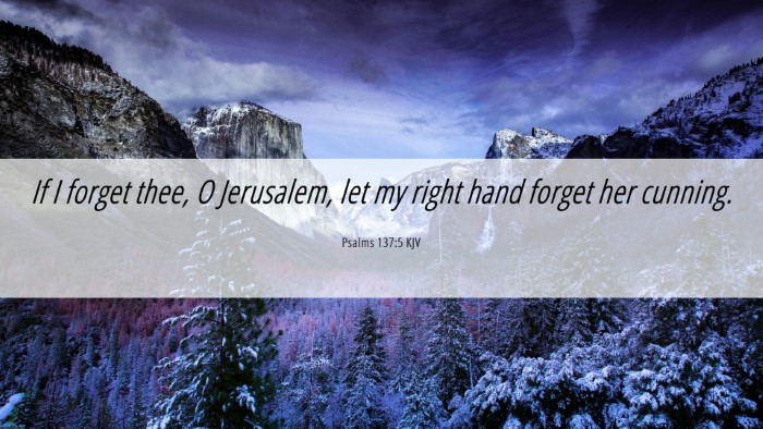Picture 06 - Psalms 137:5 KJV Desktop Wallpaper - If I forget thee, O Jerusalem, let my right hand - Desktop Bible Verse Wallpaper
