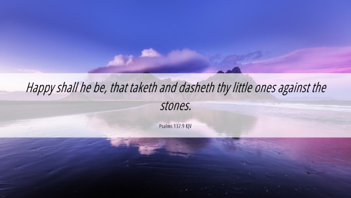 Picture 06 - Psalms 137:9 KJV Desktop Wallpaper - Happy shall he be, that taketh and dasheth thy - Desktop Bible Verse Wallpaper