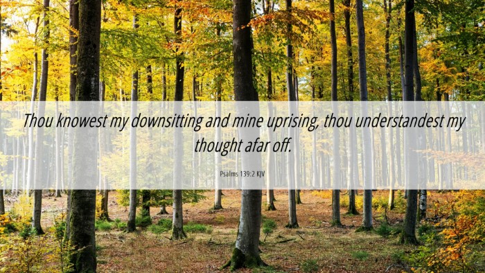 Picture 06 - Psalms 139:2 KJV Desktop Wallpaper - Thou knowest my downsitting and mine uprising, - Desktop Bible Verse Wallpaper