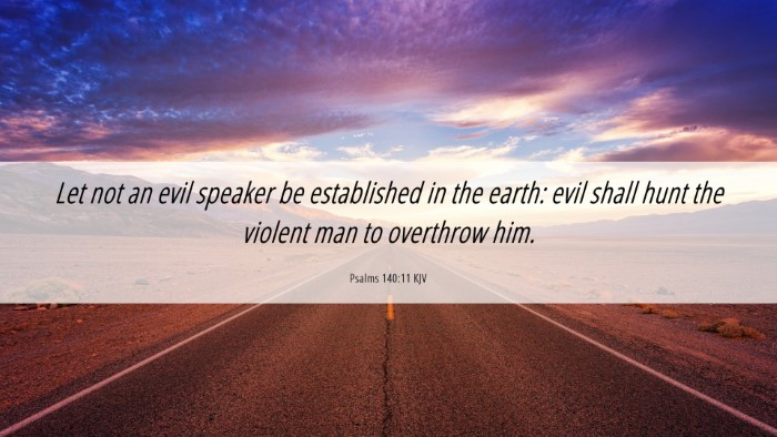 Picture 06 - Psalms 140:11 KJV Desktop Wallpaper - Let not an evil speaker be established in the - Desktop Bible Verse Wallpaper