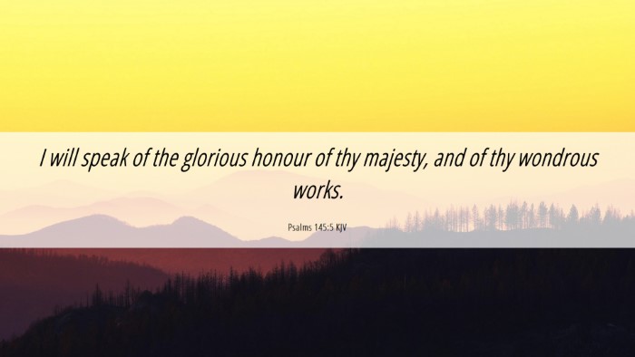 Picture 06 - Psalms 145:5 KJV Desktop Wallpaper - I will speak of the glorious honour of thy - Desktop Bible Verse Wallpaper