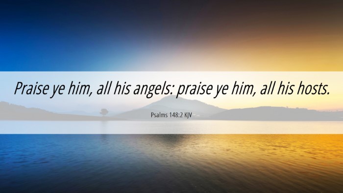 Picture 06 - Psalms 148:2 KJV Desktop Wallpaper - Praise ye him, all his angels: praise ye him, all - Desktop Bible Verse Wallpaper