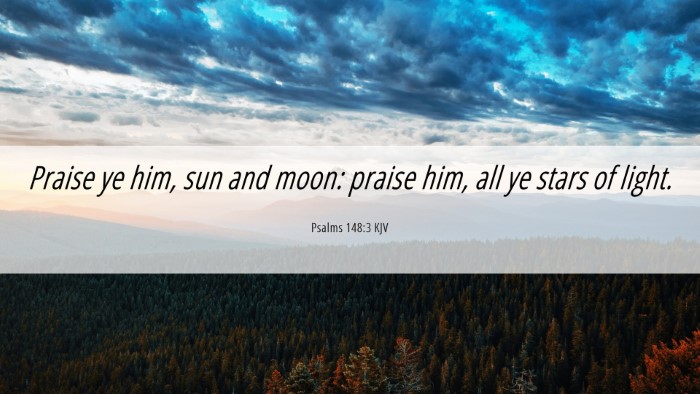 Picture 06 - Psalms 148:3 KJV Desktop Wallpaper - Praise ye him, sun and moon: praise him, all ye - Desktop Bible Verse Wallpaper