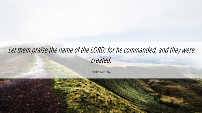 Picture 06 - Psalms 148:5 KJV Desktop Wallpaper - Let them praise the name of the LORD: for he - Desktop Bible Verse Wallpaper