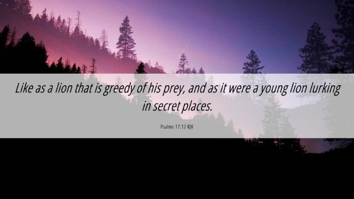 Picture 06 - Psalms 17:12 KJV Desktop Wallpaper - Like as a lion that is greedy of his prey, and as - Desktop Bible Verse Wallpaper