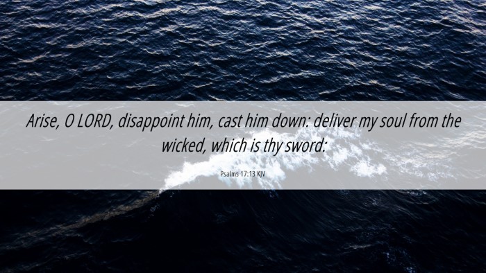 Picture 06 - Psalms 17:13 KJV Desktop Wallpaper - Arise, O LORD, disappoint him, cast him down: - Desktop Bible Verse Wallpaper
