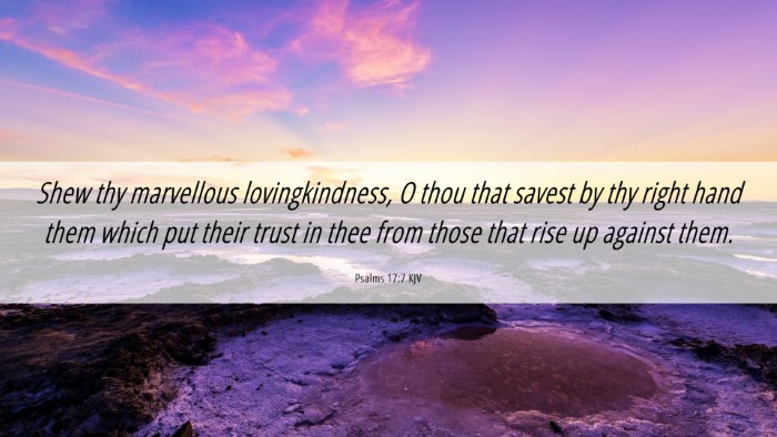 Picture 06 - Psalms 17:7 KJV Desktop Wallpaper - Shew thy marvellous lovingkindness, O thou that - Desktop Bible Verse Wallpaper