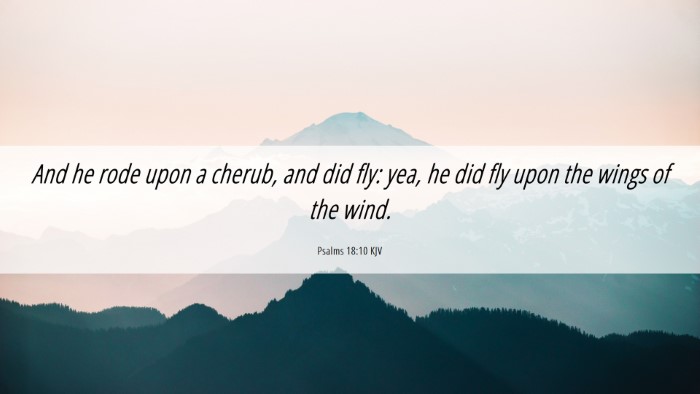 Picture 06 - Psalms 18:10 KJV Desktop Wallpaper - And he rode upon a cherub, and did fly: yea, he - Desktop Bible Verse Wallpaper