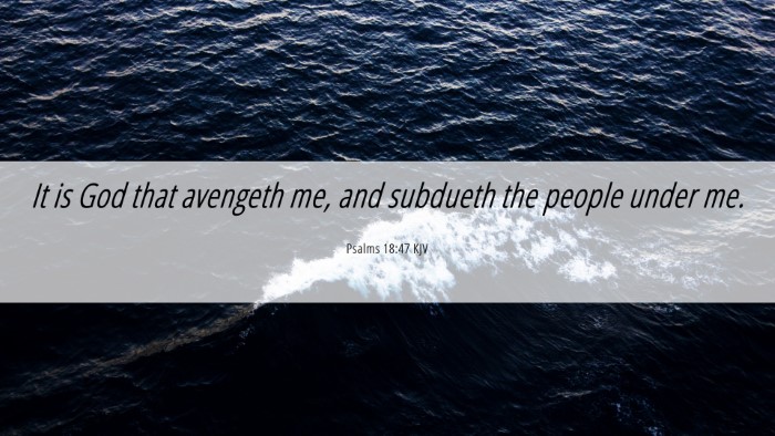 Picture 06 - Psalms 18:47 KJV Desktop Wallpaper - It is God that avengeth me, and subdueth the - Desktop Bible Verse Wallpaper