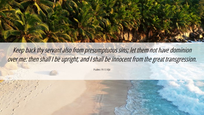 Picture 06 - Psalms 19:13 KJV Desktop Wallpaper - Keep back thy servant also from presumptuous - Desktop Bible Verse Wallpaper