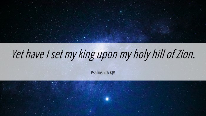 Picture 06 - Psalms 2:6 KJV Desktop Wallpaper - Yet have I set my king upon my holy hill of - Desktop Bible Verse Wallpaper