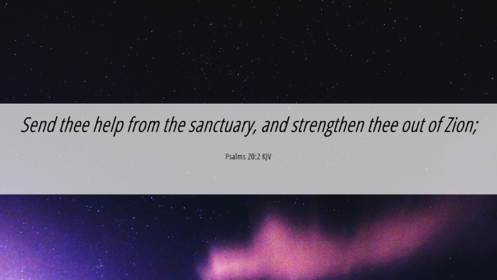 Picture 06 - Psalms 20:2 KJV Desktop Wallpaper - Send thee help from the sanctuary, and strengthen - Desktop Bible Verse Wallpaper