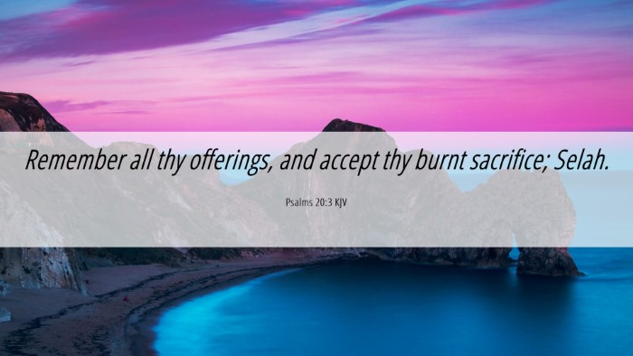 Picture 06 - Psalms 20:3 KJV Desktop Wallpaper - Remember all thy offerings, and accept thy burnt - Desktop Bible Verse Wallpaper