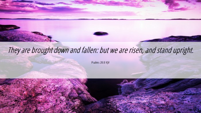 Picture 06 - Psalms 20:8 KJV Desktop Wallpaper - They are brought down and fallen: but we are - Desktop Bible Verse Wallpaper