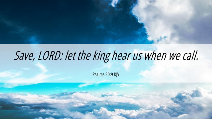 Picture 06 - Psalms 20:9 KJV Desktop Wallpaper - Save, LORD: let the king hear us when we - Desktop Bible Verse Wallpaper