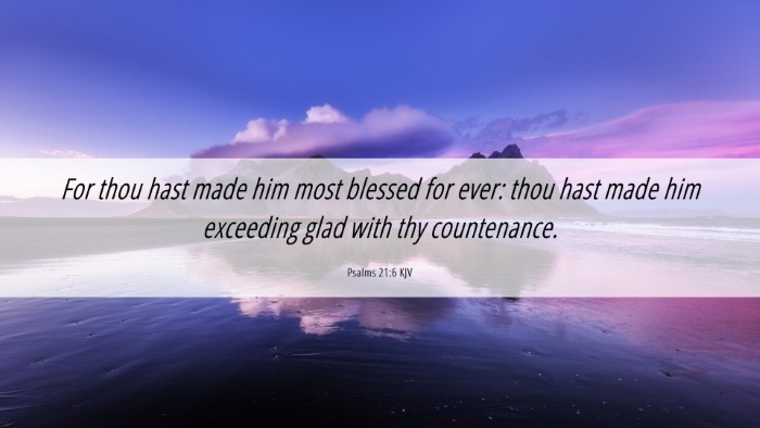 Picture 06 - Psalms 21:6 KJV Desktop Wallpaper - For thou hast made him most blessed for ever: - Desktop Bible Verse Wallpaper