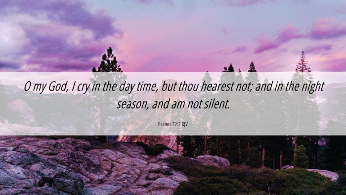 Picture 06 - Psalms 22:2 KJV Desktop Wallpaper - O my God, I cry in the day time, but thou hearest - Desktop Bible Verse Wallpaper