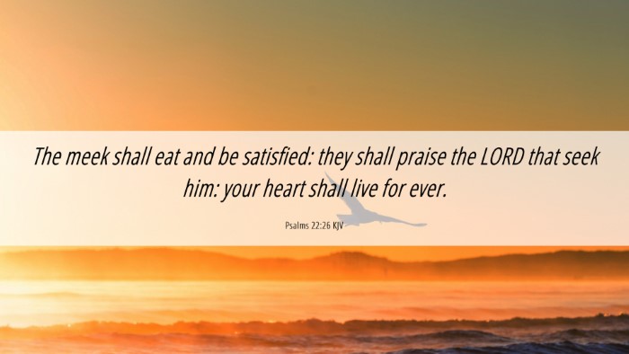 Picture 06 - Psalms 22:26 KJV Desktop Wallpaper - The meek shall eat and be satisfied: they shall - Desktop Bible Verse Wallpaper