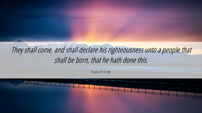 Picture 06 - Psalms 22:31 KJV Desktop Wallpaper - They shall come, and shall declare his - Desktop Bible Verse Wallpaper
