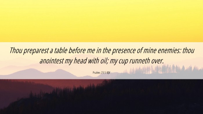 Picture 06 - Psalms 23:5 KJV Desktop Wallpaper - Thou preparest a table before me in the presence - Desktop Bible Verse Wallpaper