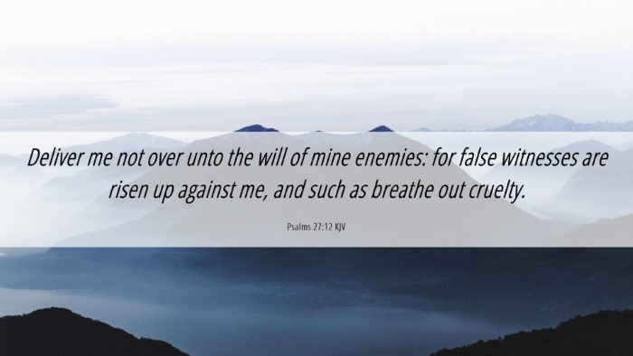 Picture 06 - Psalms 27:12 KJV Desktop Wallpaper - Deliver me not over unto the will of mine - Desktop Bible Verse Wallpaper