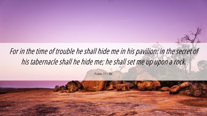 Picture 06 - Psalms 27:5 KJV Desktop Wallpaper - For in the time of trouble he shall hide me in - Desktop Bible Verse Wallpaper