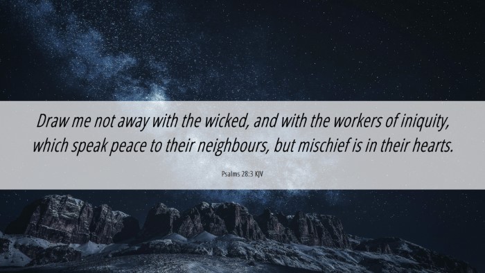Picture 06 - Psalms 28:3 KJV Desktop Wallpaper - Draw me not away with the wicked, and with the - Desktop Bible Verse Wallpaper