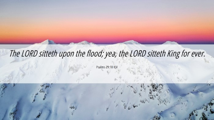 Picture 06 - Psalms 29:10 KJV Desktop Wallpaper - The LORD sitteth upon the flood; yea, the LORD - Desktop Bible Verse Wallpaper