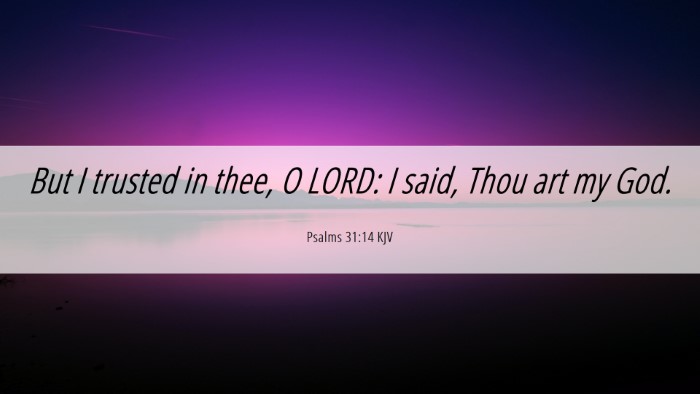 Picture 06 - Psalms 31:14 KJV Desktop Wallpaper - But I trusted in thee, O LORD: I said, Thou art - Desktop Bible Verse Wallpaper