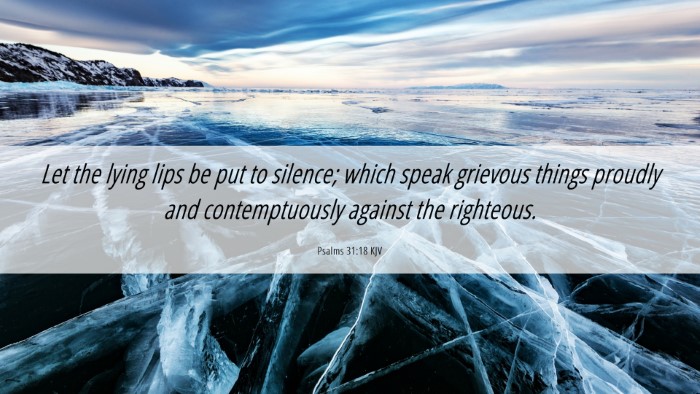 Picture 06 - Psalms 31:18 KJV Desktop Wallpaper - Let the lying lips be put to silence; which speak - Desktop Bible Verse Wallpaper