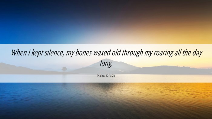 Picture 06 - Psalms 32:3 KJV Desktop Wallpaper - When I kept silence, my bones waxed old through - Desktop Bible Verse Wallpaper