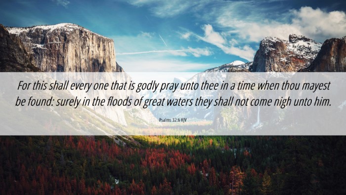 Picture 06 - Psalms 32:6 KJV Desktop Wallpaper - For this shall every one that is godly pray unto - Desktop Bible Verse Wallpaper