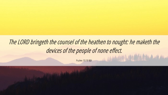 Picture 06 - Psalms 33:10 KJV Desktop Wallpaper - The LORD bringeth the counsel of the heathen to - Desktop Bible Verse Wallpaper