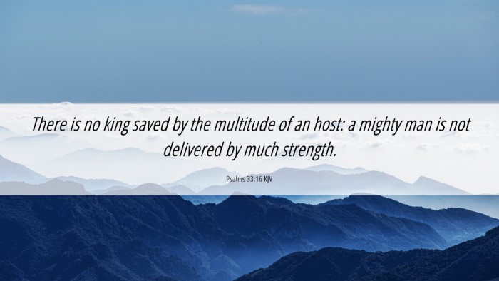 Picture 06 - Psalms 33:16 KJV Desktop Wallpaper - There is no king saved by the multitude of an - Desktop Bible Verse Wallpaper