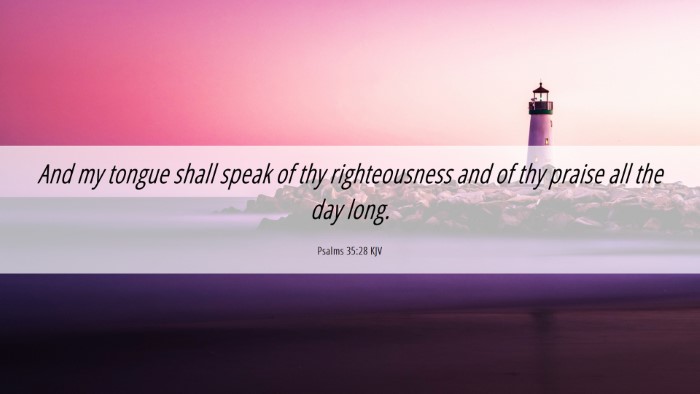 Picture 06 - Psalms 35:28 KJV Desktop Wallpaper - And my tongue shall speak of thy righteousness - Desktop Bible Verse Wallpaper