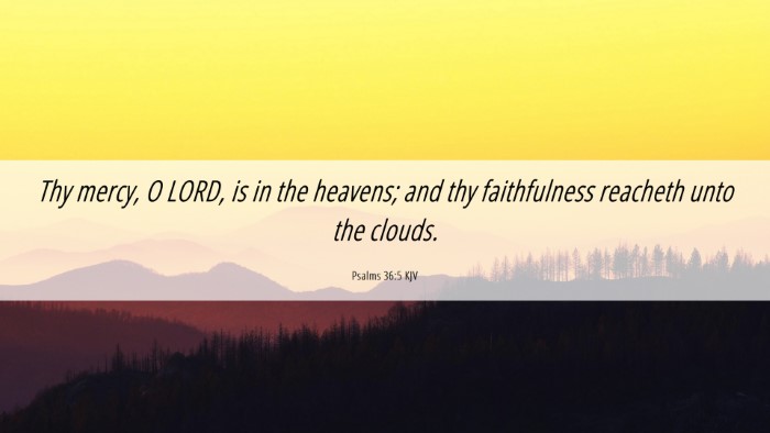 Picture 06 - Psalms 36:5 KJV Desktop Wallpaper - Thy mercy, O LORD, is in the heavens; and thy - Desktop Bible Verse Wallpaper