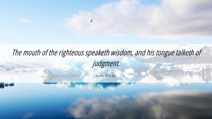 Picture 06 - Psalms 37:30 KJV Desktop Wallpaper - The mouth of the righteous speaketh wisdom, and - Desktop Bible Verse Wallpaper