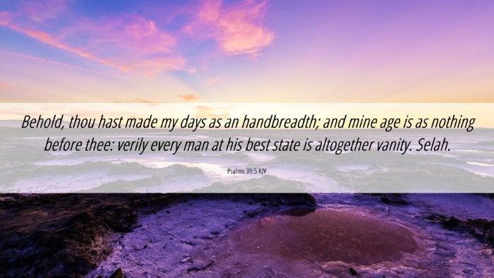 Picture 06 - Psalms 39:5 KJV Desktop Wallpaper - Behold, thou hast made my days as an handbreadth; - Desktop Bible Verse Wallpaper
