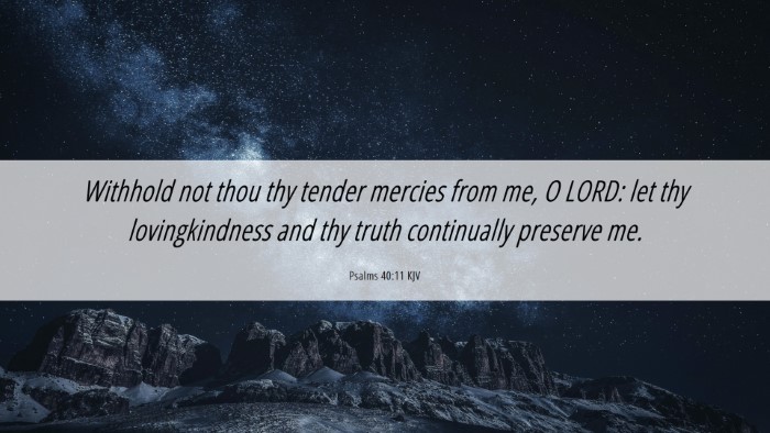 Picture 06 - Psalms 40:11 KJV Desktop Wallpaper - Withhold not thou thy tender mercies from me, O - Desktop Bible Verse Wallpaper