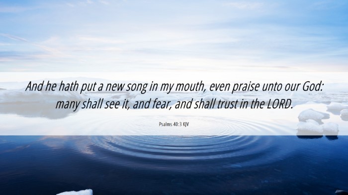Picture 06 - Psalms 40:3 KJV Desktop Wallpaper - And he hath put a new song in my mouth, even - Desktop Bible Verse Wallpaper