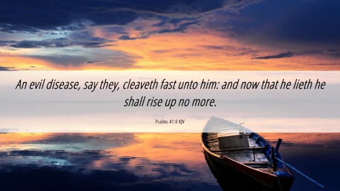 Picture 06 - Psalms 41:8 KJV Desktop Wallpaper - An evil disease, say they, cleaveth fast unto - Desktop Bible Verse Wallpaper