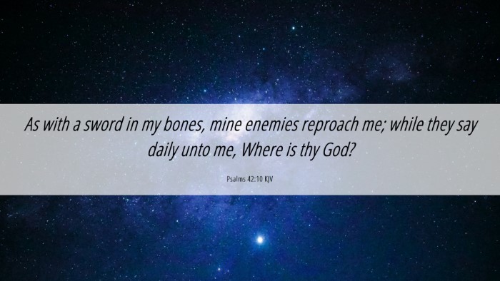 Picture 06 - Psalms 42:10 KJV Desktop Wallpaper - As with a sword in my bones, mine enemies - Desktop Bible Verse Wallpaper