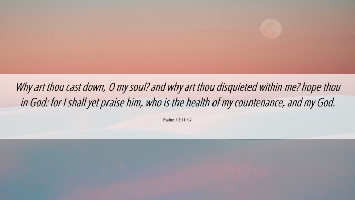 Picture 06 - Psalms 42:11 KJV Desktop Wallpaper - Why art thou cast down, O my soul? and why art - Desktop Bible Verse Wallpaper