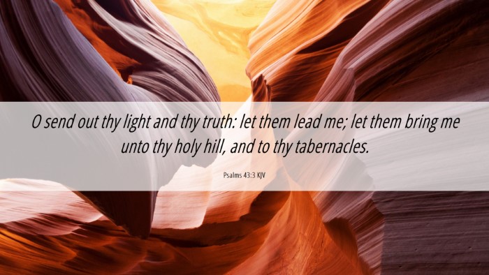 Picture 06 - Psalms 43:3 KJV Desktop Wallpaper - O send out thy light and thy truth: let them lead - Desktop Bible Verse Wallpaper