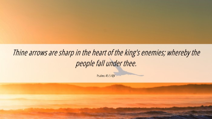 Picture 06 - Psalms 45:5 KJV Desktop Wallpaper - Thine arrows are sharp in the heart of the king's - Desktop Bible Verse Wallpaper