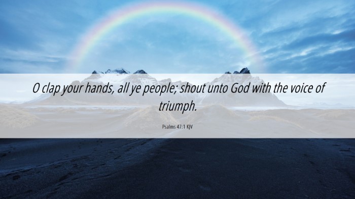 Picture 06 - Psalms 47:1 KJV Desktop Wallpaper - O clap your hands, all ye people; shout unto God - Desktop Bible Verse Wallpaper