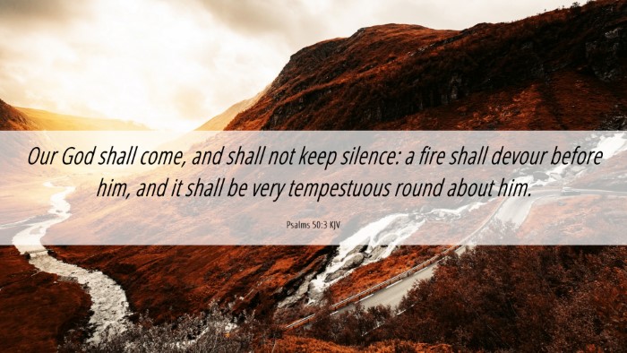 Picture 06 - Psalms 50:3 KJV Desktop Wallpaper - Our God shall come, and shall not keep silence: a - Desktop Bible Verse Wallpaper