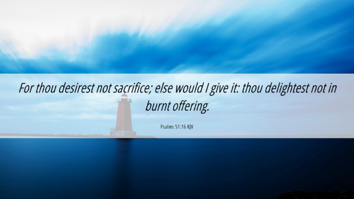 Picture 06 - Psalms 51:16 KJV Desktop Wallpaper - For thou desirest not sacrifice; else would I - Desktop Bible Verse Wallpaper