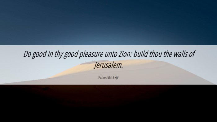 Picture 06 - Psalms 51:18 KJV Desktop Wallpaper - Do good in thy good pleasure unto Zion: build - Desktop Bible Verse Wallpaper